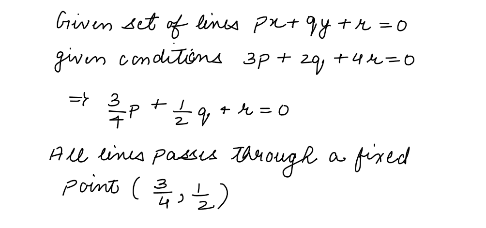 Consider the set of all lines px+qy+r=0 such that 3p+2q+4r=0. Which one of the following statements is true JEE Mains 2019 Question Paper with Solutions