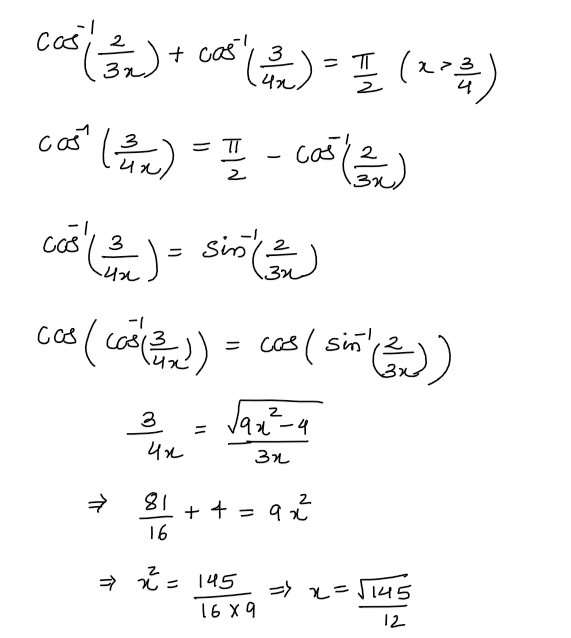 If cos-1(2/(3x)) + cos-1(3/(4x))=π/2 (x > 3/4). Then x is equal to