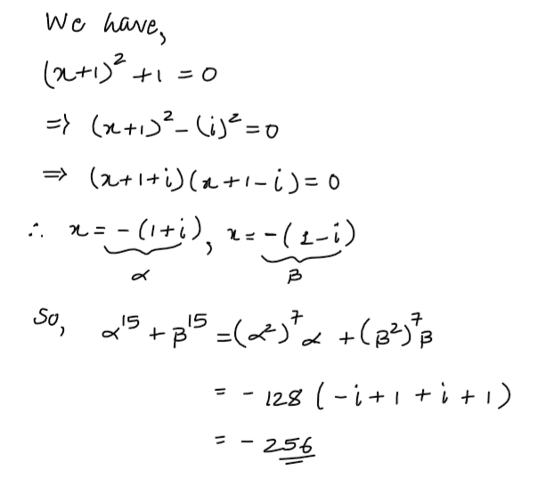 Let α and β be two roots of the equations x2+2x+2=0. Then, α15+β15 is equal to