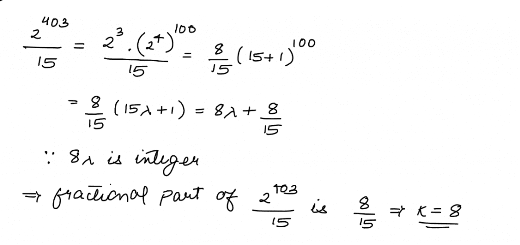If the fractional part of the number 240/3 is k/15. Then k is equal to JEE Mains 2019 Question Paper with Solutions