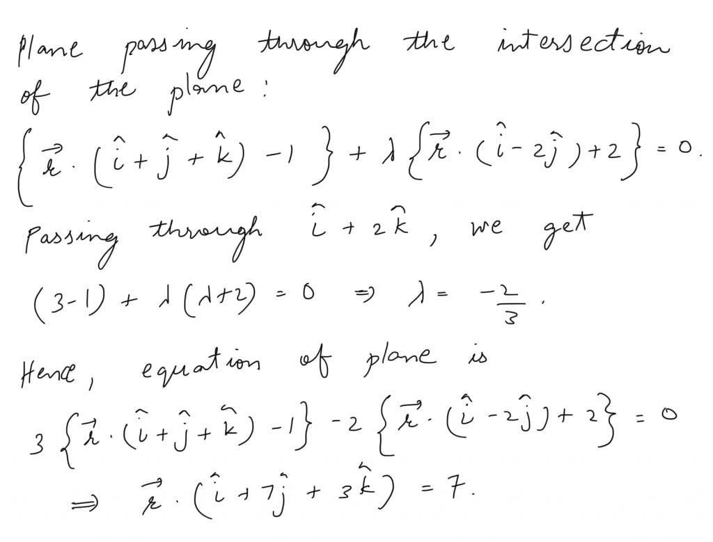 Equation of plane passing through (1, 0, 2) and line of intersection of planes r→.(i+j+k)=1 and r→.(i-2j)=-2 is