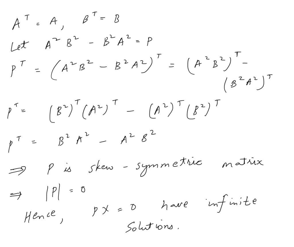 A is 3×3 square matrix and B is 3×3 skew symmetric matrix and X is a 3×1 matrix, then equation ( A2B2-B2A2)X=O JEE Main 2021 solved question paper