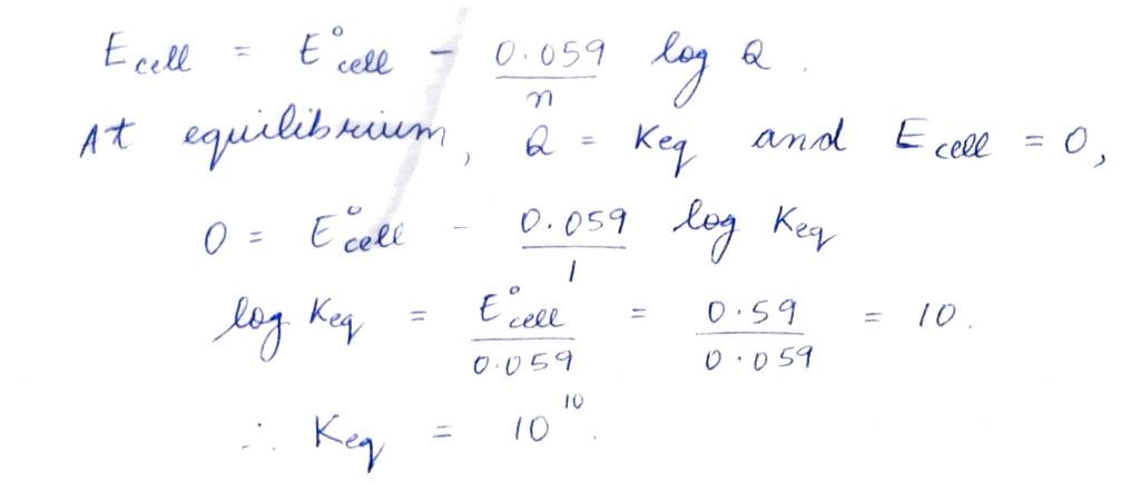 For a cell involving one electron E°cell = 0.59 V at 298 K, the equilibrium constant for the cell reaction is