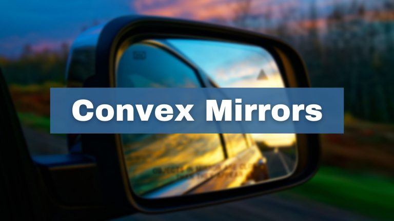 Convex Mirror- Principal Focus, Image Formation, Uses